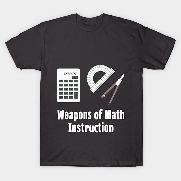 Weapons of Math Instruction T-Shirt by CafePretzel